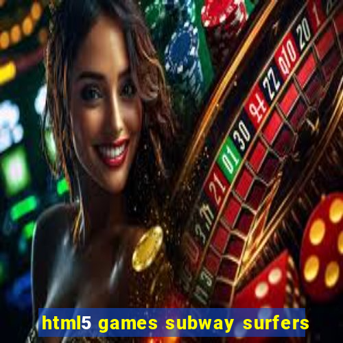 html5 games subway surfers